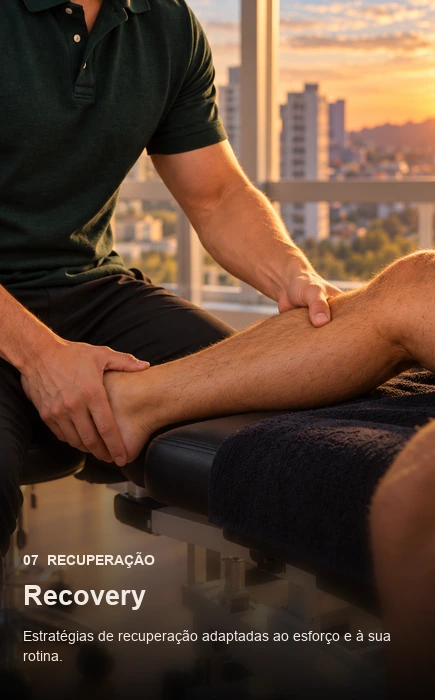 07: Recovery. Estratégias de recuperação adaptadas ao esforço e à sua rotina.