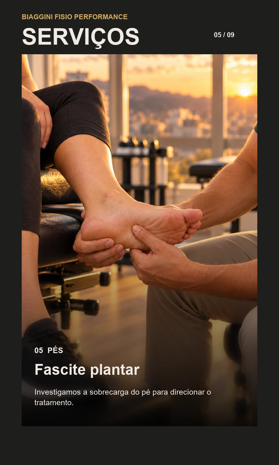05 de 09: fasceíte plantar. Investigamos a sobrecarga do pé para direcionar o tratamento.